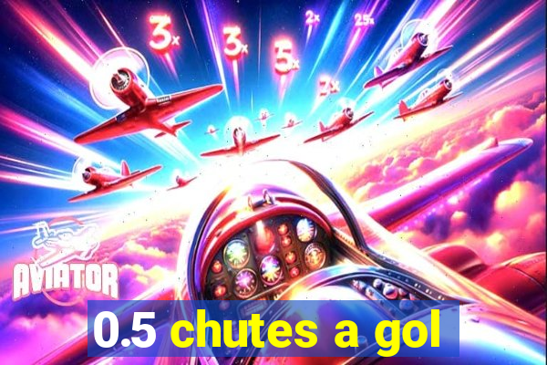 0.5 chutes a gol